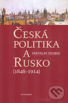 Kniha: Česká politika a Rusko (Vratislav Doubek). Academia, 2005