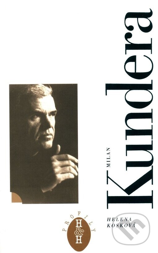 Kniha: Milan Kundera (Helena Kosková). H+H, 1998