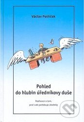 Kniha: Pohled do hlubin úředníkovy duše (Václav Petříček). Corona, 2005