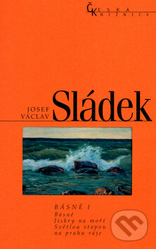 Kniha: Básně I. (Josef Václav Sládek). Nakladatelství Lidové noviny, 2004