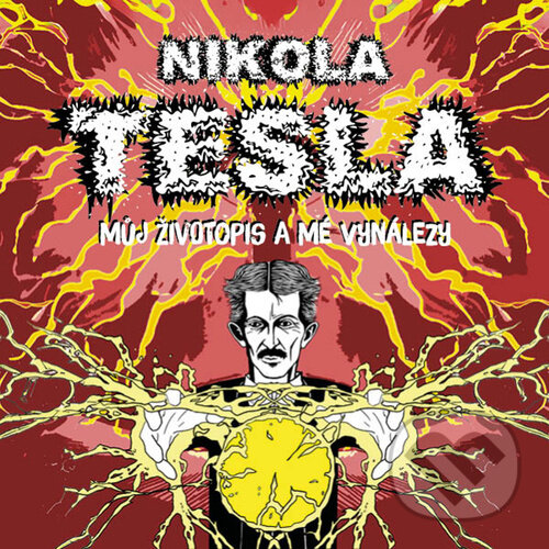 Můj životopis a mé vynálezy - Nikola Tesla, Tympanum, 2024