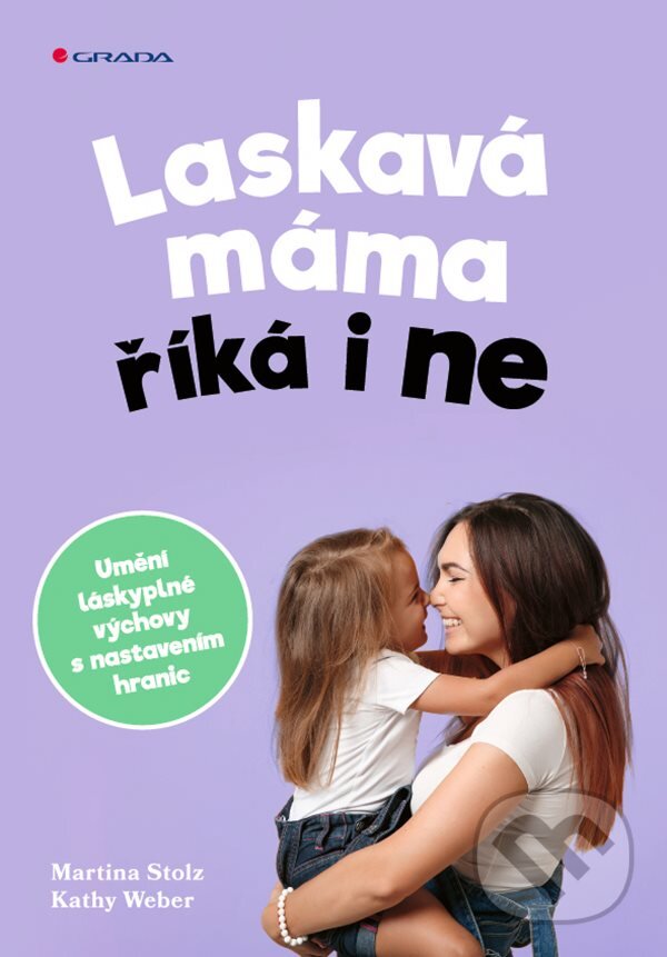 Levně Laskavá máma říká i ne (Umění láskyplné výchovy s nastavením hranic) - kniha z kategorie Vzťahy a rodina