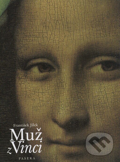 Kniha: Muž z Vinci (František Jílek). Paseka, 2003