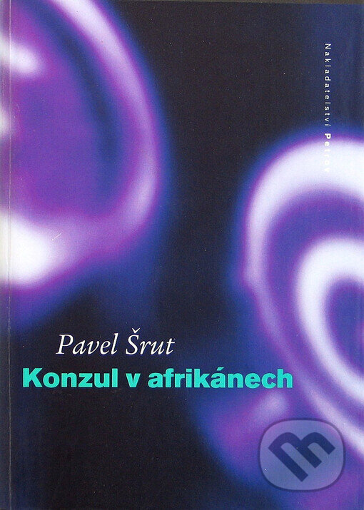 Konzul v afrikánech - Pavel Šrut, Jan Steklík (Ilustrátor), Petrov, 1998