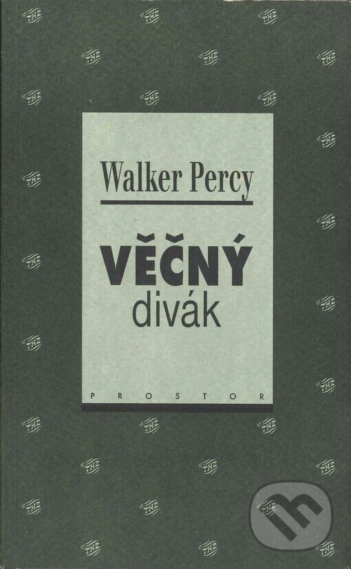 Kniha: Věčný divák (Walker Percy). Prostor, 2000