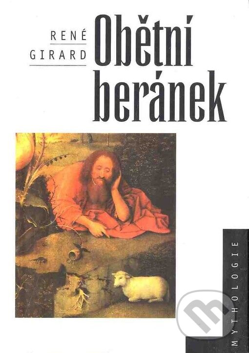 Kniha: Obětní beránek (René Girard). Nakladatelství Lidové noviny, 1997
