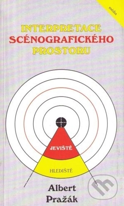 Kniha: Interpretace scénografického prostoru (Albert Pražák). ISV, 2005