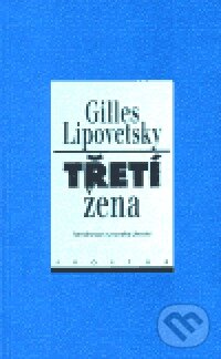 Třetí žena - Gilles Lipovetsky, Prostor, 2000
