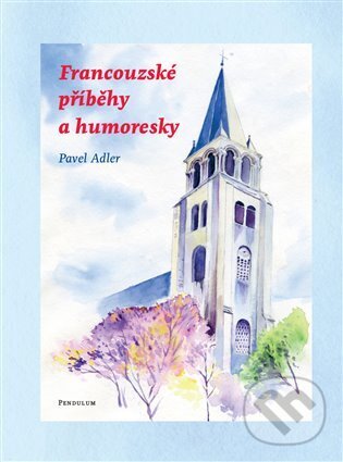 Levně Francouzské příběhy a humoresky - Pavel Adler - kniha z kategorie História