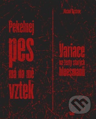 Levně Pekelnej pes má na mě vztek (Variace na texty starých bluesmanů) - kniha z kategorie Poézia