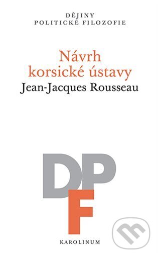Návrh korsické ústavy - Jean-Jacques Rousseau, Karolinum, 2024