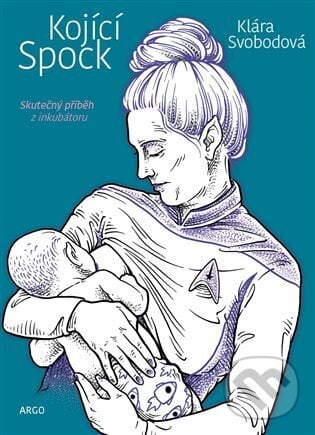 Kojící Spock - Klára Svobodová, Argo, 2024