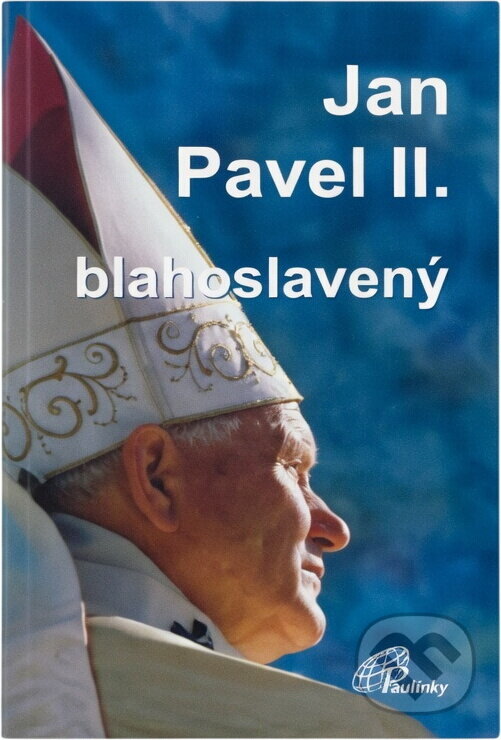 Kniha: Jan Pavel II. blahoslavený (Paulínky). Paulínky, 2011
