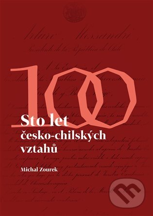 Levně Sto let česko - chilských vztahů - Michal Zourek - kniha z kategorie Politológia a politika