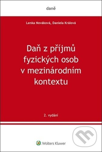 Daň z příjmů fyzických osob v mezinárodním kontextu - Daniela Králová, Lenka Nováková, Wolters Kluwer, 2024