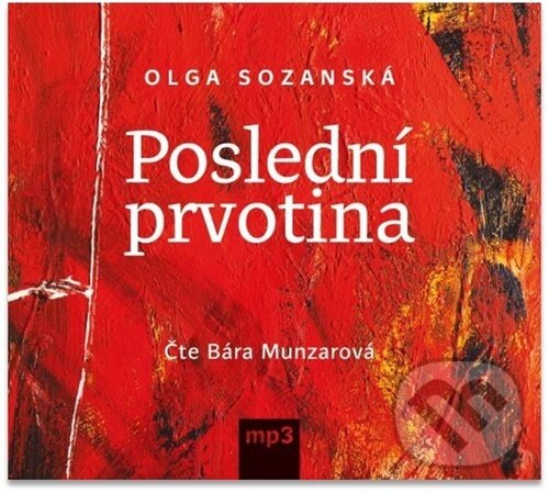 Levně Poslední prvotina - Olga Sozanská - audiokniha z kategorie Beletria