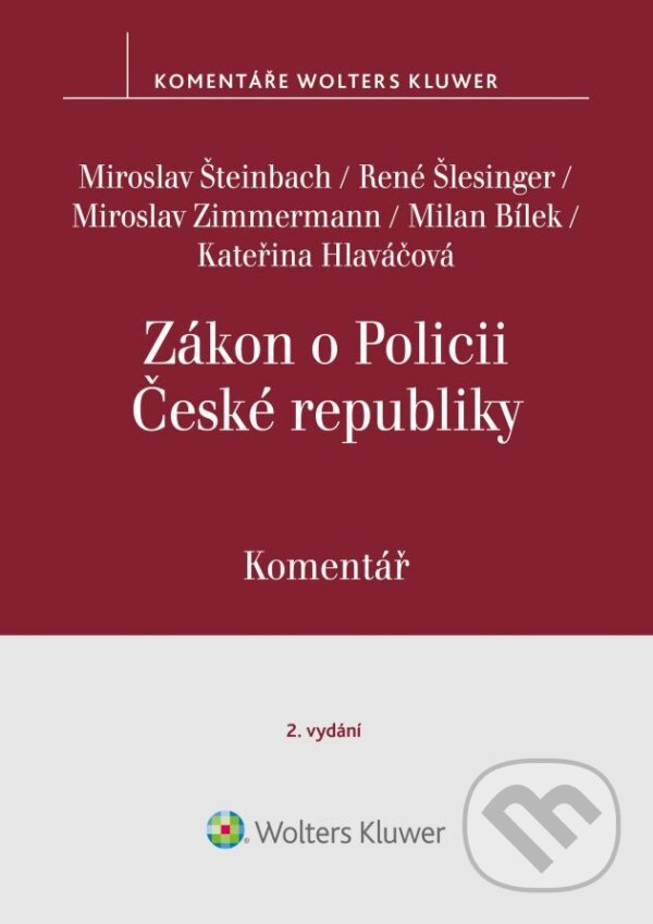 E-kniha: Zákon o Policii České republiky (č. 273/2008 Sb.). Komentář - 2. vydání (Kateřina Hlaváčová, Milan Bílek, Miroslav Šteinbach, Miroslav Zimmermann a René Šlesinger). Wolters Kluwer ČR, 2024
