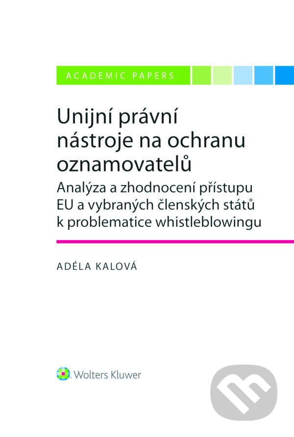 Unijní právní nástroje na ochranu oznamovatelů - Adéla Kalová, Wolters Kluwer ČR, 2024