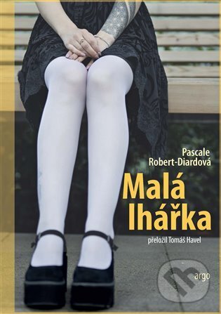 E-kniha: Malá lhářka (Pascale Robert-Diard). Argo, 2024