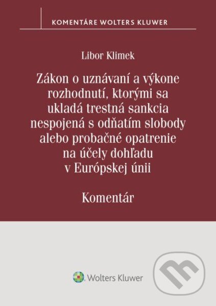 Levně Zákon o uznávaní a výkone rozhodnutí, ktorými sa ukladá trestná sankcia - kniha z kategorie Trestné právo