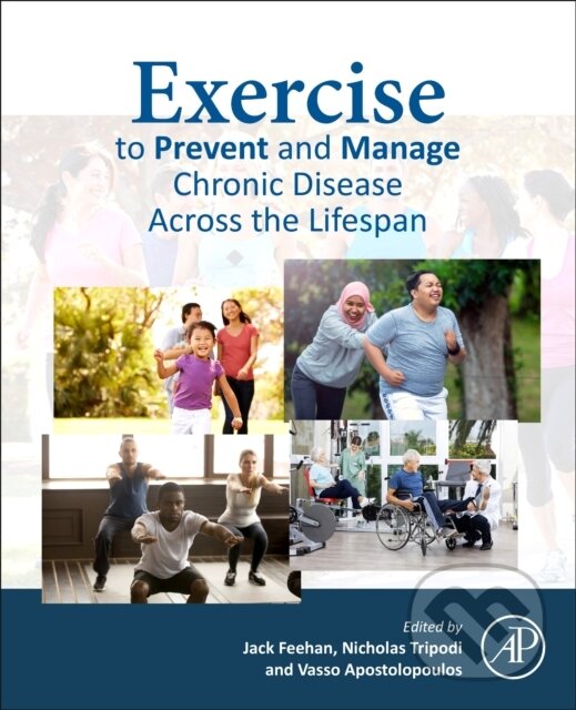 Kniha: Exercise to Prevent and Manage Chronic Disease Across the Lifespan (Jack Feehan, Vasso Apostolopoulos a Nicholas Tripodi)