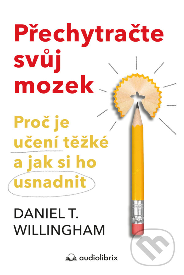 Přechytračte svůj mozek - Daniel T. Willingham, Audiolibrix, 2024