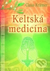 Levně Keltská medicína (Vědění druidů se vrací) - Claus Krämer - kniha z kategorie Alternatívna medicína