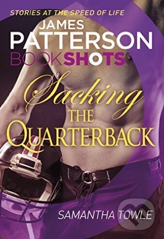 Kniha: Sacking the Quarterback (James Patterson a Samantha Towle). Random House, 2016
