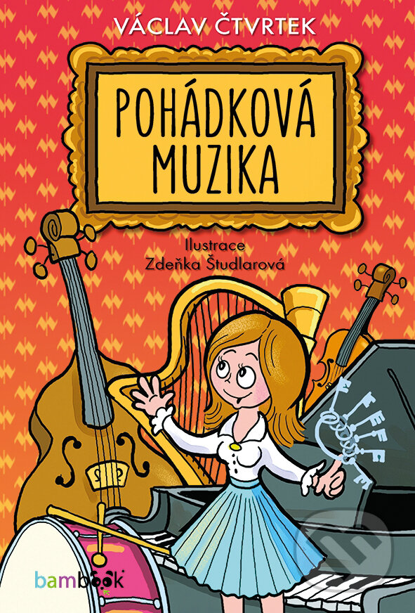 Pohádková muzika - Václav Čtvrtek, Zdeňka Študlarová (ilustrátor), Grada, 2016