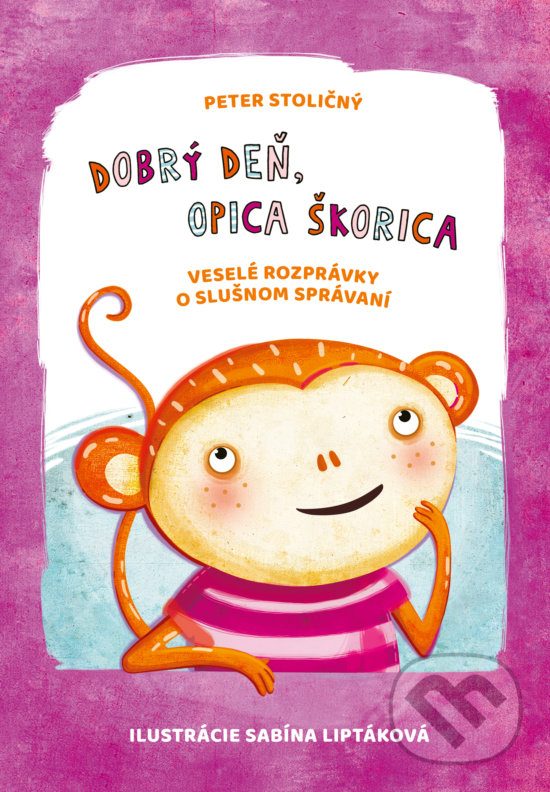 Levně Dobrý deň, opica Škorica (Veselé rozprávky o slušnom správaní) - kniha z kategorie Rozprávky