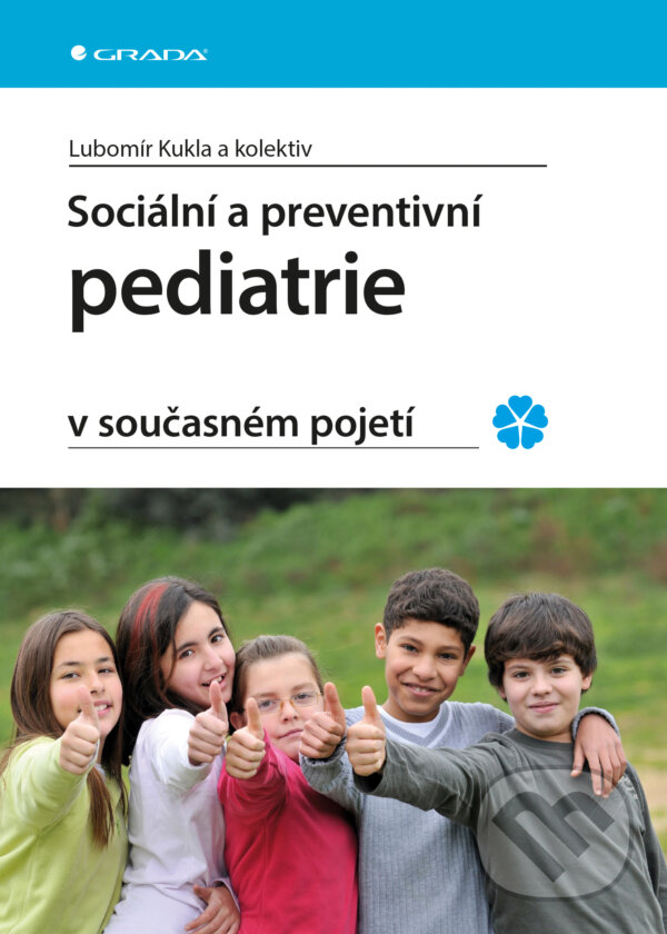 E-kniha: Sociální a preventivní pediatrie v současném pojetí (Lubomír Kukla a kolektiv). Grada, 2016
