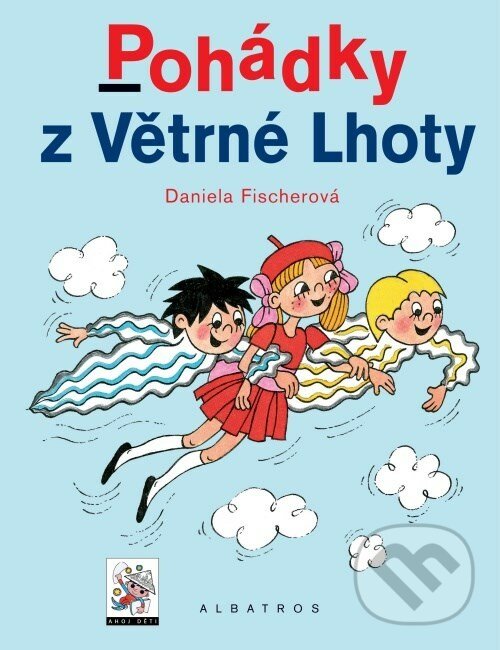 Kniha: Pohádky z Větrné Lhoty (Daniela Fischerová). Albatros CZ, 2010