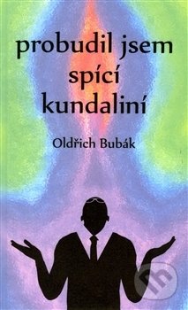 Levně Probudil jsem spící kundaliní - Oldřich Bubák - kniha z kategorie Poézia