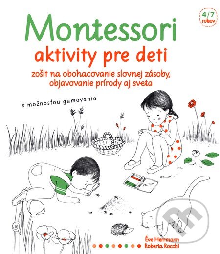 Levně Montessori - Aktivity pre deti (Zošit na obohacovanie slovnej zásoby, objavovanie prírody aj sveta) - kniha z kategorie Pedagogika