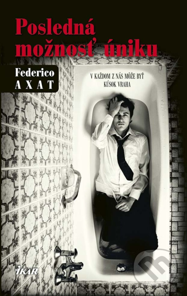 E-kniha: Posledná možnosť úniku (Federico Axat). Ikar, 2016