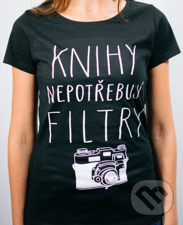 Levně Knihotriko Knihy nepotřebují filtry (Dámske tričko černé)