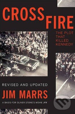 Levně Crossfire (The Plot That Killed Kennedy) - Jim Marrs - kniha z kategorie História