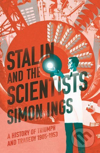 Levně Stalin and the Scientists (A History of Triumph and Tragedy 1905-1953) - kniha z kategorie História