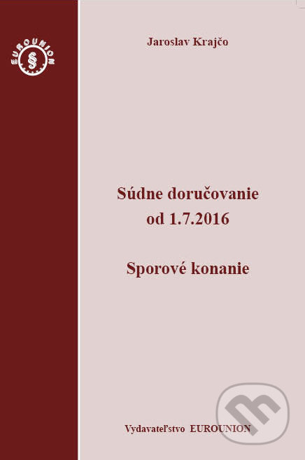 Levně Súdne doručovanie od 1.7.2016 – Sporový poriadok - Jaroslav Krajčo - kniha z kategorie Vysoké školy