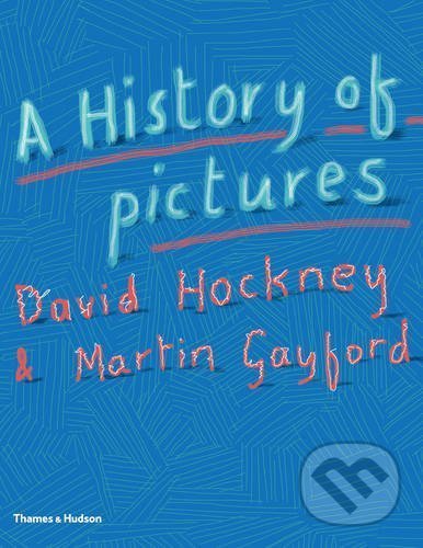 Levně A History of Pictures - David Hockney, Martin Gayford - kniha z kategorie Dejiny umenia