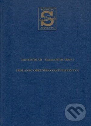Kniha: Poslanec obecného zastupiteľstva (Jozef Sotolář). Vydavateľstvo komunálnej literatúry, 2015