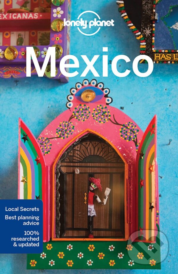 Kniha: Mexico (Andy Symington, Anna Kaminski, Brendan Sainsbury, John Hecht, John Noble, Josephine Quintero, Kate Armstrong, Lucas Vidgen, Phillip Tang, Stuart Butler a Tom Masters). Lonely Planet, 2016