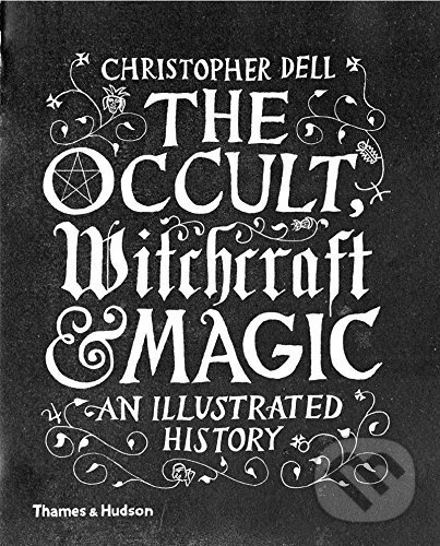 Levně The Occult, Witchcraft and Magic (An Illustrated History) - kniha z kategorie História