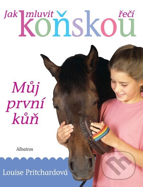 Kniha: Jak mluvit koňskou řečí (Louise Pritchardová). Albatros CZ, 2009