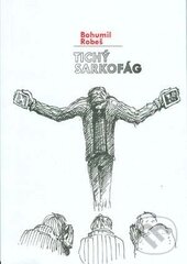 Levně Tichý sarkofág - Bohumil Robeš - kniha z kategorie Spoločenská beletria
