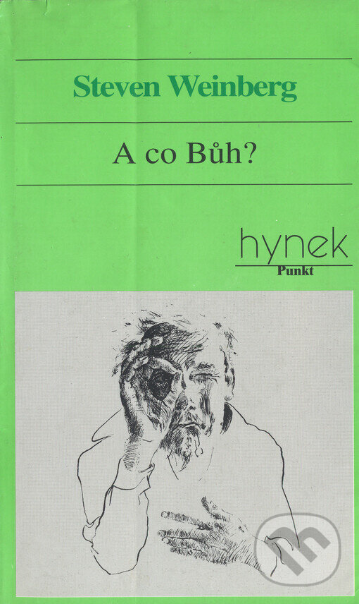 Kniha: A co bůh (Steven Weinberg). Hynek, 1996