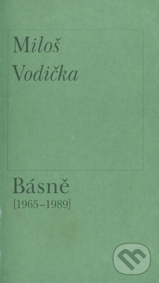 Kniha: Básně (1965 - 1989) (Miloš Vodička). Host, 1996