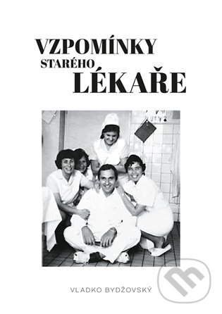 Levně Vzpomínky starého lékaře - Vladko Bydžovský - kniha z kategorie Beletria
