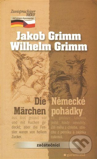 Kniha: Německé pohádky / Die Märchen (Jacob Grimm a Wilhelm Grimm)