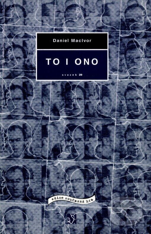 Kniha: To i ono (Daniel MacIvor). Institut umění – Divadelní ústav, 2002